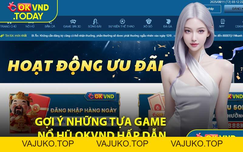 Nổ Hũ OKVND - Trò Chơi Siêu Hấp Dẫn Năm 2026 - VAJUKO