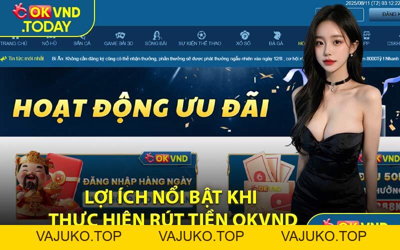 Rút Tiền OKVND - Sân Chơi Hoàn Tiền Nhanh - An Toàn - VAJUKO