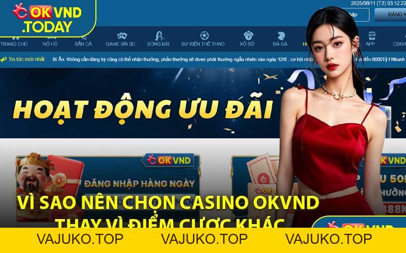 Casino OKVND - Thế Giới Cá Cược Đỉnh Cao Châu Á - VAJUKO