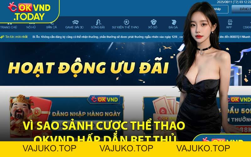 Thể Thao OKVND - Thế Giới Giải Trí Trả Thưởng Cực Cao - VAJUKO