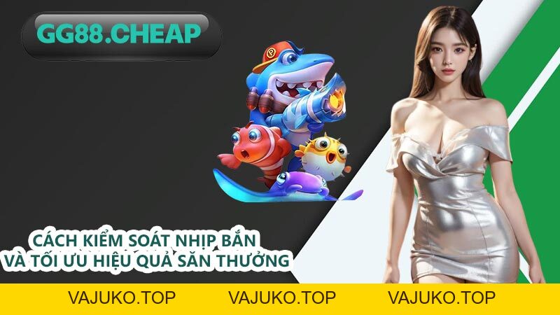 Bắn Cá Long Vương - Tận Hưởng Trò Chơi Cá Cược Hàng Đầu - VAJUKO